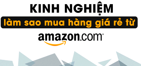 kinh-nghiem-mua-hang-amazon-gia-re